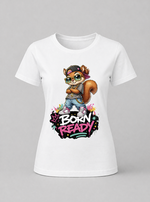 Born Ready Women's T-Shirt | Premium Graphic Tee | GEZ